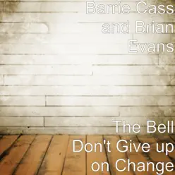 The Bell Don't Give up on Change - Single - Brian Evans The Bell Don't Give up on Change - Single - Brian Evans