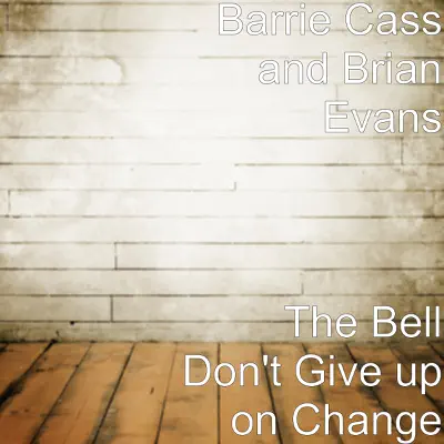 The Bell Don't Give up on Change - Single - Brian Evans