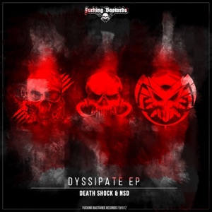 F*****g Bastards Records 012: Death Shock & NSD - Dyssipate - EP