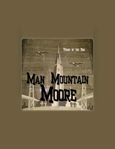 聆聽 Man Mountain Moore、觀看音樂影片、閱讀小傳、查看巡演日期等！