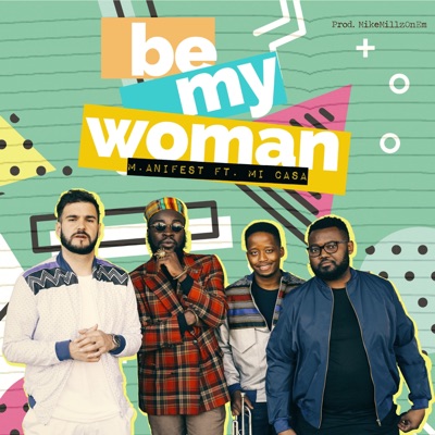 Be My Woman (feat. Mi Casa) - Single