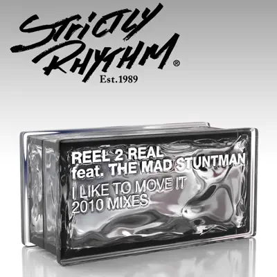 I Like to Move It (feat. The Mad Stuntman) [2010 Mixes] - Reel 2 Real