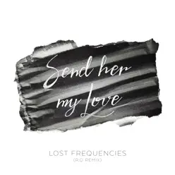 Send Her My Love (R.O Remix) - Single - Lost Frequencies