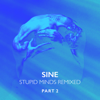 Stupid Minds Remixed, Pt. 2 (Remixes) - Sine