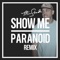 Show Me / Paranoid (Remix) - Mike Stud lyrics