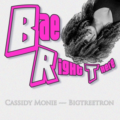 Bae Right There (feat. Cassidy Monie) - Single