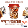 Weltgeschichte to go - Alexander Schönburg