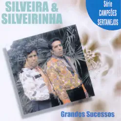 Série Campeões Sertanejos: Grandes Sucessos - Silveira e Silveirinha