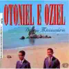 Otoniel e Oziel - Desejo Missionário