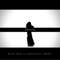 Time on You (feat. Channing Irone) - Single - King Rab