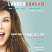 Talking as Fast as I Can: From Gilmore Girls to Gilmore Girls (and Everything in Between) (Unabridged) - Lauren Graham Cover Art