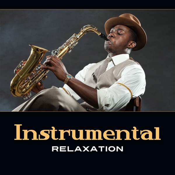 Instrumental Relaxation – Smooth and Soothing Jazz Music, Best for Relaxation and Pleasant Evening