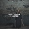 Am Fuckin' Lucifer - Mozart Jones lyrics