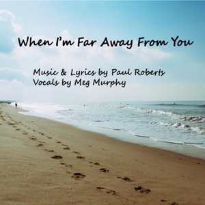 When I'm Far Away from You (feat. Meg Murphy)