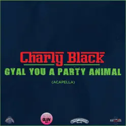 Gyal You a Party Animal (Acapella) - Single - Charly Black Gyal You a Party Animal (Acapella) - Single - Charly Black