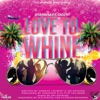 Love to Whine - Single (feat. Oozy) - Single