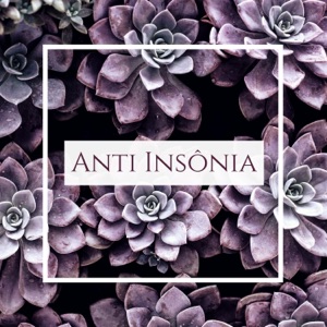 Anti Insônia - Canções Muito Relaxantes, Meditação para Dormir Profundamente e Aliviar a Insônia