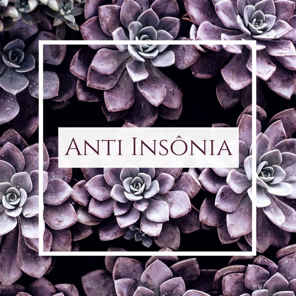 Anti Insônia - Canções Muito Relaxantes, Meditação para Dormir Profundamente e Aliviar a Insônia
