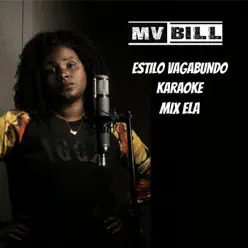 Estilo Vagabundo Karaoke (Mix Ela) - Single - Mv Bill Estilo Vagabundo Karaoke (Mix Ela) - Single - Mv Bill
