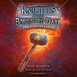 The Forever Court (Knights of the Borrowed Dark, Book 2) (Unabridged)