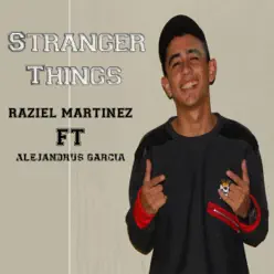 Stranger Things (feat. Alejandrus Garcia) - Single - Raziel Martinez Stranger Things (feat. Alejandrus Garcia) - Single - Raziel Martinez