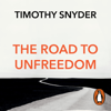 The Road to Unfreedom - Timothy Snyder