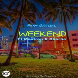 Weekend (feat. Mostrap & Charlie) Faym Official