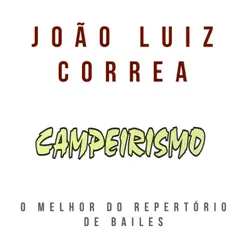 Campeirismo - O Melhor do Repertório de Bailes - João Luiz Corrêa