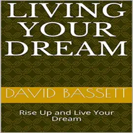 Living Your Dream: Rise Up and Live Your Dream (Unabridged)