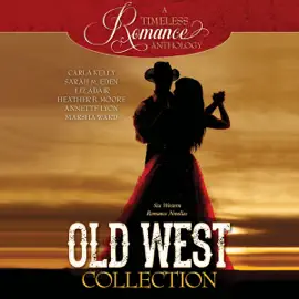 Old West Collection: Six Western Romance Novellas (A Timeless Romance Anthology, Book 7) (Unabridged)