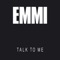 Talk to Me - Emmi lyrics