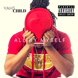 All by Myself Yahschild