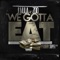 We Gotta Eat (feat. Zoo) - J. Mula lyrics