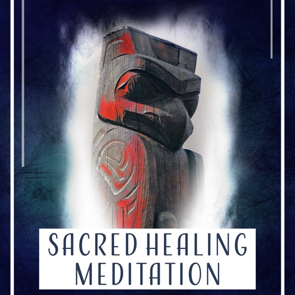 Sacred Healing Meditation: Native American Flute & Sounds of Nature for Deep Peace, Sleep and Relaxation