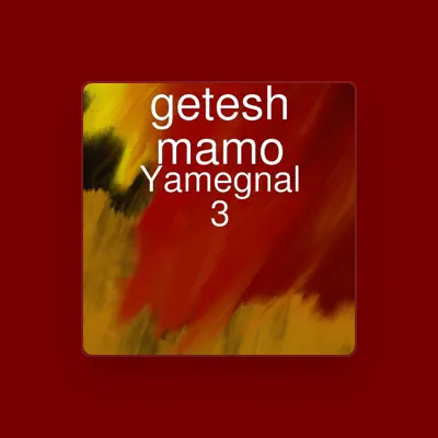 Listen to Getesh Mamo, watch music videos, read bio, see tour dates & more!
