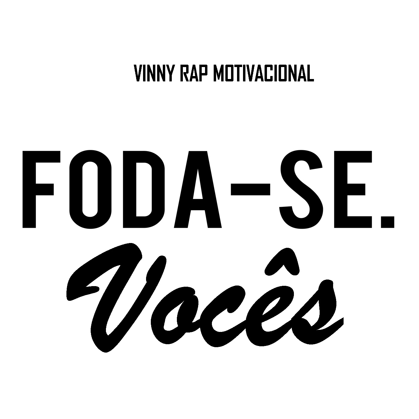 Foda-Se. Vocês - Single
