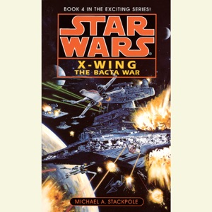 Star Wars: X-Wing: The Bacta War: Book 4 (Abridged)