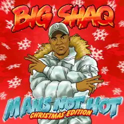 Man's Not Hot (Christmas Edition) - Single - Big Shaq Man's Not Hot (Christmas Edition) - Single - Big Shaq