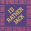 The Reynolds Girls - I'd Rather Jack