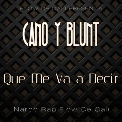 Que Me Va a Decir - Single - Cano y Blunt
