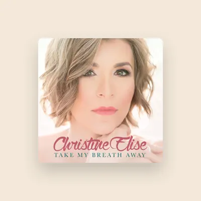 Listen to Christine Elise, watch music videos, read bio, see tour dates & more!