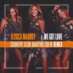 We Got Love (Country Club Martini Crew Remix) - Single - Jessica Mauboy We Got Love (Country Club Martini Crew Remix) - Single - Jessica Mauboy
