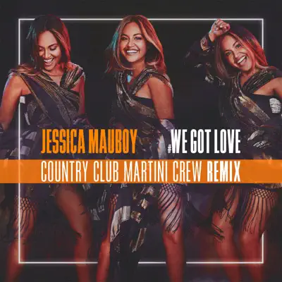 We Got Love (Country Club Martini Crew Remix) - Single - Jessica Mauboy