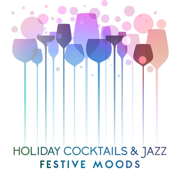 Holiday Cocktails & Jazz: Festive Moods, Toasting with Family, Special Time, Warm Chill