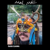 Mal Maiz - Gaia Llama