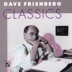 Dave Frishberg Classics - Dave Frishberg Dave Frishberg Classics - Dave Frishberg