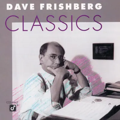 Dave Frishberg Classics - Dave Frishberg Dave Frishberg Classics - Dave Frishberg