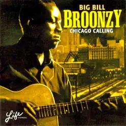 Chicago Calling - Big Bill Broonzy