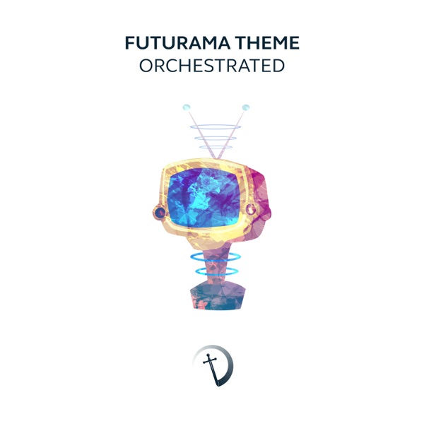 Futurama Theme (From "Futurama") [Orchestrated]