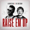 Raise Em Up (feat. Ed Sheeran) - Single